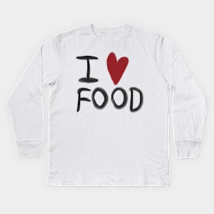 I love food Kids Long Sleeve T-Shirt